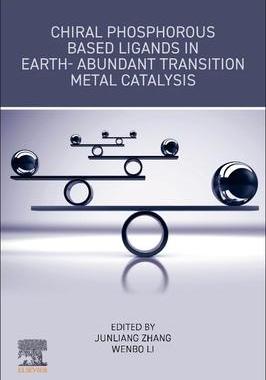 [预订]Chiral Phosphorous Based Ligands in Earth-Abundant Transition Metal Catalysis 9780323852258