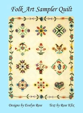 预订 Folk Art Sampler Quilt: : Designs By Evelyn Rose