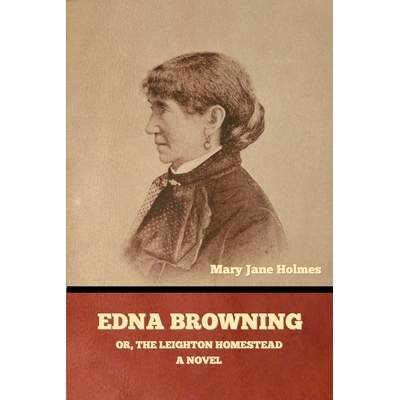 预订 Edna Browning; or, the Leighton homestead: 9798888309209