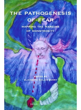 预订 The Pathogenesis of Fear: Mapping the Margins of Monstrosity 恐惧的发病机制：绘制畸形边缘的地图: 9789004367340