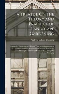 the America; North Gardening Landscape 预订 Adapted and 9781016070225 Practice Treatise Theory With View