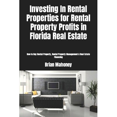 预订 Investing In Rental Properties for Rental Property Profits in Florida Real Estate: How to Buy Rental Property, Rent