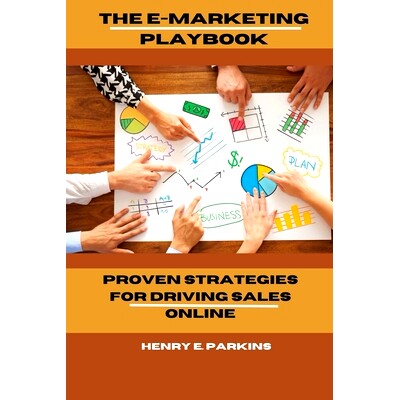预订 The E-Marketing Playbook: Proven Strategies for Driving Sales Online: 9798884439849