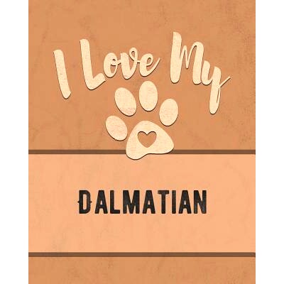 预订 I Love My Dalmatian: Keep Track of Your Dog’s Life, Vet, Health, Medical, Vaccinations and More for the Pet You Lo