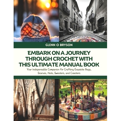 预订 Embark on a Journey through Crochet with this Ultimate Manual Book: Your Indispensable Companion for Crafting Exqui