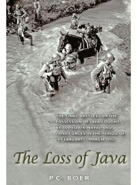 预订 The Loss of Java: The Final Battles for the Possession of Java Fought by Allied Air, Naval and Land Forces in the P