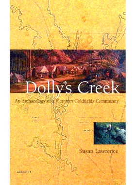 预订 Dolly’s Creek: An Archaeology of a Victorian Goldfields Community: 9780522849127