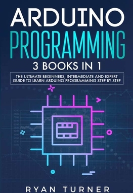 【预订】Arduino Programming: 3 books in 1 - The Ultimate Beginners, Intermediate and Expert Guide to Master Arduin...