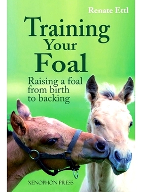 预订 Training Your Foal: Raising a Foal from Birth to Backing by Renate Ettl: 9781948717465