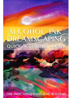预订 Alcohol Ink Dreamscaping Quick Reference Guide: Relaxing, intuitive art-making for all levels: 9781490544441