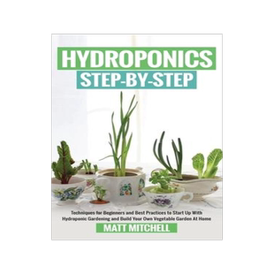 [预订]Hydroponics Step-By-Step: Techniques For Beginners And Best Practices To Start Up With Hydroponic Ga 9781952502231