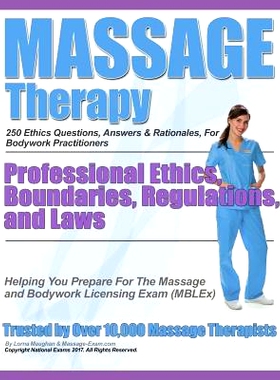预订 Massage Therapy Professional Ethics, Boundaries, Regulations, and Laws: A 250 Question Review For Massage & Bodywor