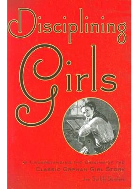 预订 Disciplining Girls: Understanding the Origins of the Classic Orphan Girl Story 管教女孩：了解经典孤女故事的起源: 97