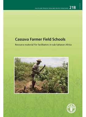 预订 Cassava Farmer Field Schools 木薯农民田间学校：撒哈拉以南非洲地区协调员资料手册（丛书）: 9789251079409