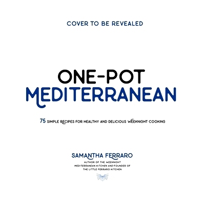 预订 One-Pot Mediterranean: 70+ Simple Recipes for Healthy and Flavorful Weeknight Cooking