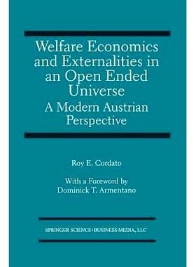 预订 Welfare Economics and Externalities In An Open Ended Universe: A Modern Austrian Perspective: 9781475721478