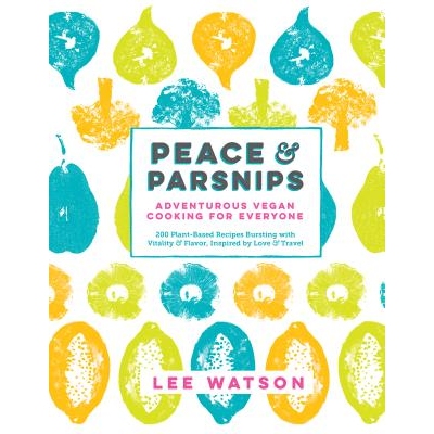 预订 Peace & Parsnips: Adventurous Vegan Cooking for Everyone: 200 Plant-Based Recipes Bursting with Vitality & Flavor,