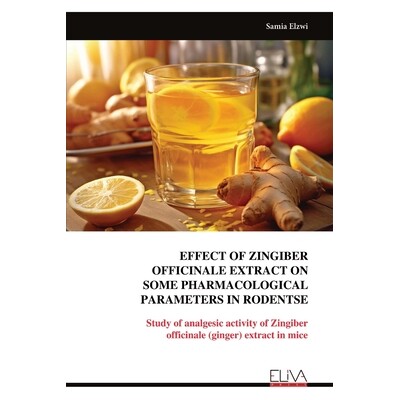 预订 Effect of Zingiber Officinale Extract on Some Pharmacological Parameters in Rodentse 9789999327688