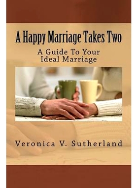 预订 A Happy Marriage Takes Two: A Guide To Your Ideal Marriage: 9781499310153