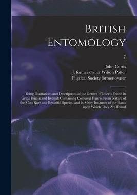[预订]British Entomology [electronic Resource]: Being Illustrations and Descriptions of the Genera of Inse 9781015191723