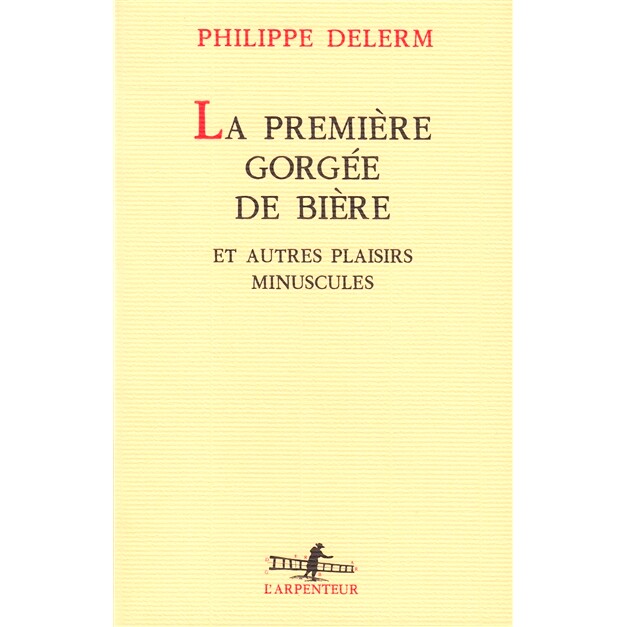 现货 第一口啤酒 Philippe Delerm 德莱姆 法语原版 La première gorgée de bière et autres plaisirs minuscules
