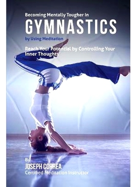 预订 Becoming Mentally Tougher In Gymnastics by Using Meditation: Reach Your Potential by Controlling Your Inner Thought