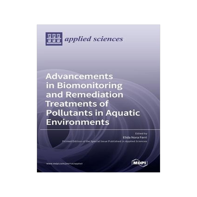 [预订]Advancements in Biomonitoring and Remediation Treatments of Pollutants in Aquatic Environments 9783036545059