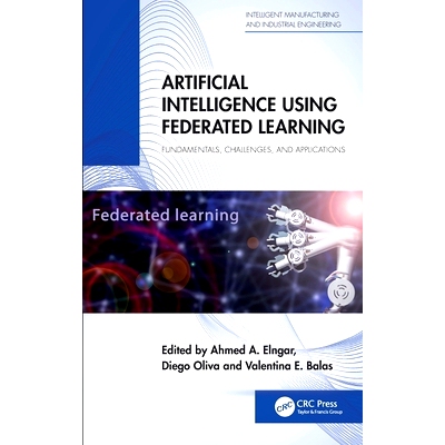预订 Artificial Intelligence Using Federated Learning: Fundamentals, Challenges, and Applications 使用联邦学习的人工智能