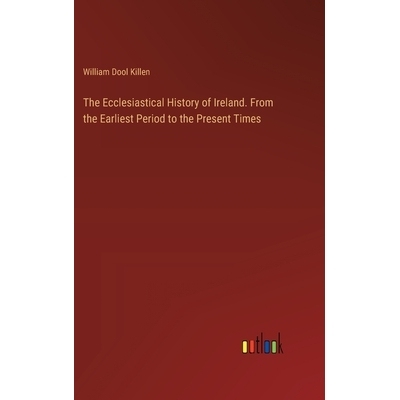 预订 The Ecclesiastical History of Ireland. From the Earliest Period to the Present Times: 9783385386976