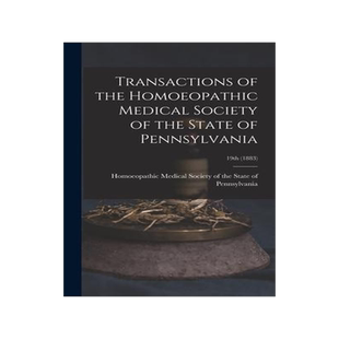[预订]Transactions of the Homoeopathic Medical Society of the State of Pennsylvania; 19th (1883) 9781013436727