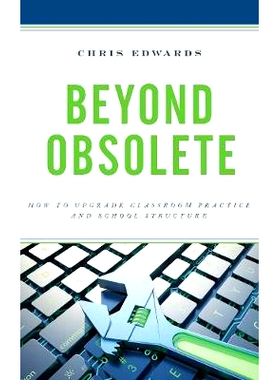 预订 Beyond Obsolete: How to Upgrade Classroom Practice and School Structure *过时：如何升级课堂实践和学校结构: 97814758