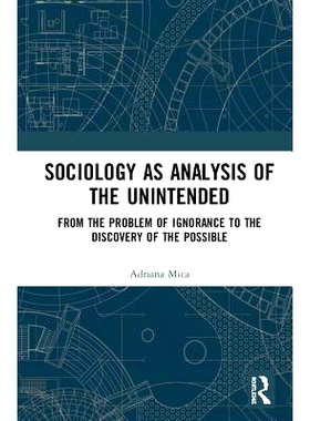 预订 Sociology as Analysis of the Unintended: From the Problem of Ignorance to the Discovery of the Possible 作为意想不