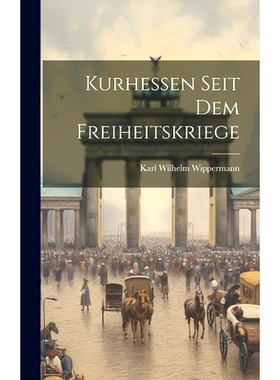 预订 Kurhessen Seit Dem Freiheitskriege: 9781020582561