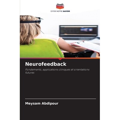 预订 Neurofeedback: Fondements, applications cliniques et orientations futures: 9786209137105