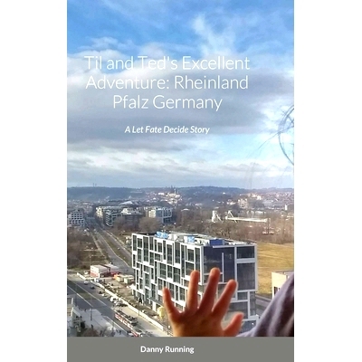 预订 Til and Ted’s Excellent Adventure: Rheinland Pfalz Germany: A Let Fate Decide Story: 9781716256448
