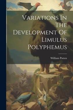 [预订]Variations In The Development Of Limulus Polyphemus 9781020473258