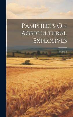 [预订]Pamphlets On Agricultural Explosives; Volume 1 9781020306655