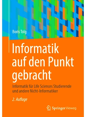 预订 Informatik Auf Den Punkt Gebracht: Informatik Für Life Sciences Studierende Und Andere Nicht-Informatiker: 9783658