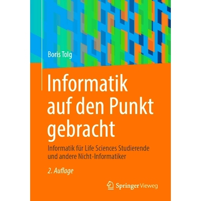 预订 Informatik Auf Den Punkt Gebracht: Informatik Für Life Sciences Studierende Und Andere Nicht-Informatiker: 9783658