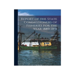 [预订]Report of the State Commissioners of Fisheries for the Year 1889-1891; 1889-1891 9781014898418