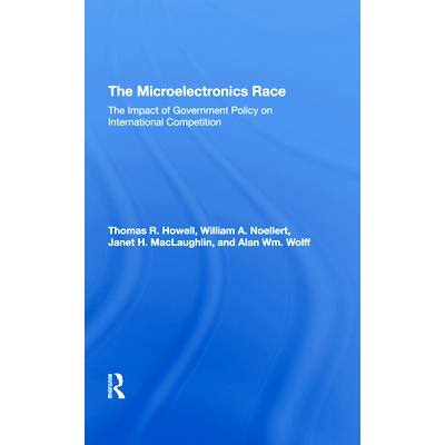 预订 The Microelectronics Race: The Impact of Government Policy on International Competition: 9780367293871