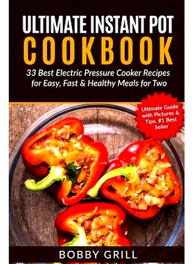 预订 Ultimate Instant Pot Cookbook: 33 Best Electric Pressure Cooker Recipes for Easy: 9781541050334
