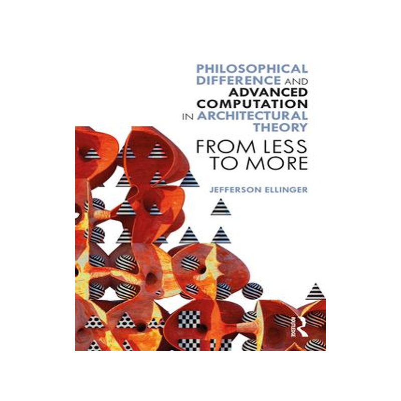 [预订]Philosophical Difference and Advanced Computation in Architectural Theory 9780367554279