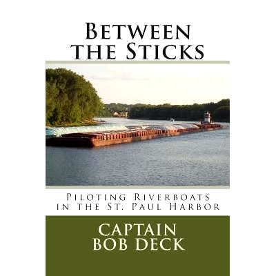 预订 Between the Sticks: piloting riverboats in the Saint Paul harbor: 9781495409233