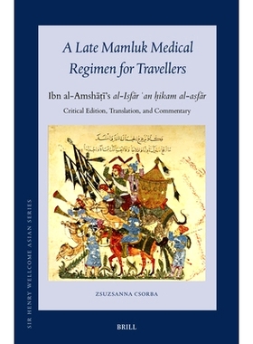 预订 A Late Mamluk Medical Regimen for Travellers: Ibn al-Amshāṭī’s  al-Isfār ʿan ḥikam al-asfār    Critical Edi