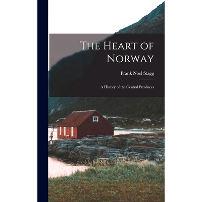 预订 The Heart of Norway; a History of the Central Provinces: 9781014301826