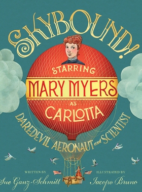预订 Skybound!: Starring Mary Myers as Carlotta, Daredevil Aeronaut and Scientist Skybound!：玛丽·迈尔斯饰演卡洛塔，勇