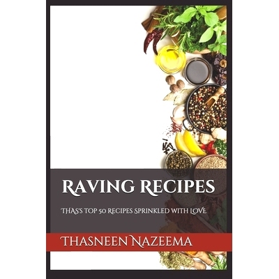 预订 Raving Recipes: Thas’s Top 50 Recipes Sprinkled with LOVE: 9781731412492