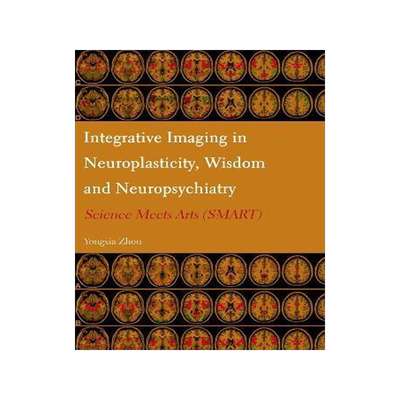 [预订]Integrative Imaging in Neuroplasticity, Wisdom and Neuropsychiatry: Science Meets Arts (SMART) 9781804411032