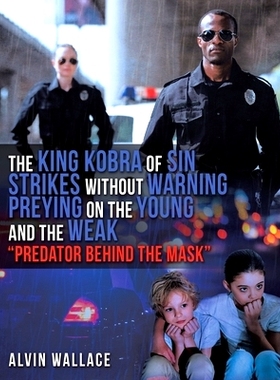 预订 The King Kobra of Sin Strikes Without Warning Preying on the Young and the Weak Predator Behind the Mask: 978195758